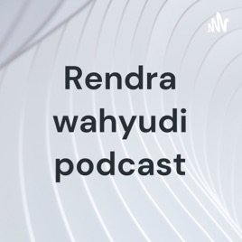 Rendra wahyudi podcast
