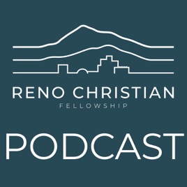 Reno Christian Fellowship Sermon podcast
