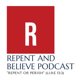 Repent and Believe Podcast w/ Cynthia Smalls