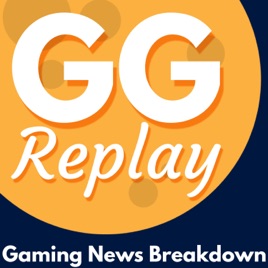 GG Replay: Gaming News Breakdown
