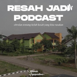 Resah Jadi Podcast
