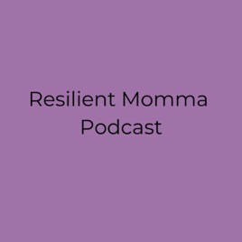 Resilient Momma Podcast - coming back to life after postpartum