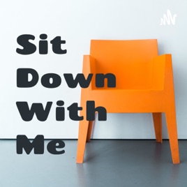 Sit Down With Me