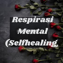Respirasi Mental (Selfhealing)