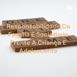 Responsabilidade Da Família E Sociedade Frente A Criança E Adolescente