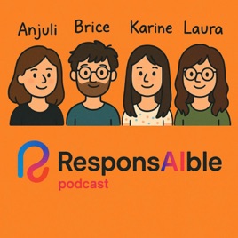 ResponsAIble, podcast pour une IA éthique !
