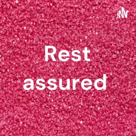 Rest assured