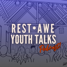 Rest·Awe Youth Talks