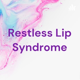 Restless Lip Syndrome
