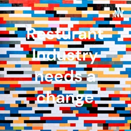 Resturant Industry needs a change
