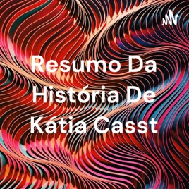 Resumo Da História De Kátia Casst
