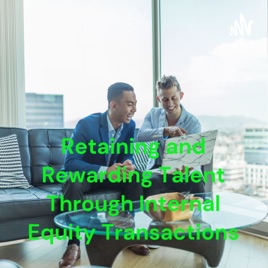 Retaining and Rewarding Talent Through Internal Equity Transactions