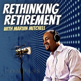Rethinking Retirement with Marvin Mitchell