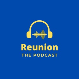 Reunion: The Podcast
