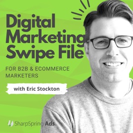 Digital Marketing Swipe File: Your B2B & eCommerce Marketing Podcast