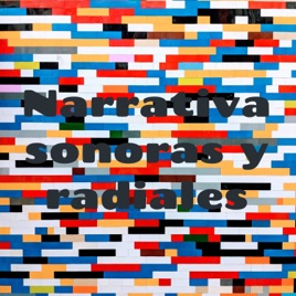 Narrativa sonoras y radiales
