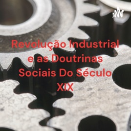 Revolução Industrial e as Doutrinas Sociais Do Século XIX