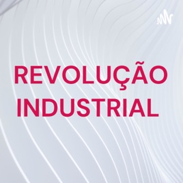 REVOLUÇÃO INDUSTRIAL