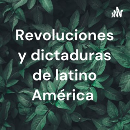 Revoluciones y dictaduras de latino América