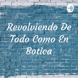 Revolviendo De Todo Como En Botica
