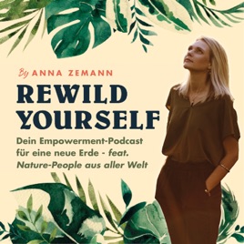 Rewild Yourself - Der Empowerment-Podcast für eine neue Erde!