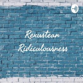 Rexustean Ridiculousness: A D&D Podcast