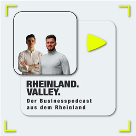 Rheinland Valley - der Businesspodcast aus dem Rheinland