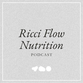 Ricci Flow Nutrition Podcast