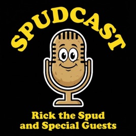 Rick The Spud's 'Spudcast!'