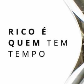 Rico É Quem Tem Tempo