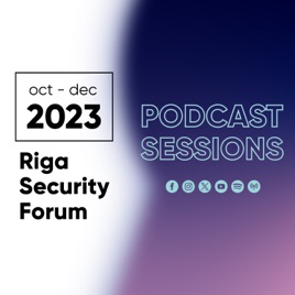 Riga Security Forum 2023. Podcast sessions