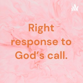 Right response to God's call.