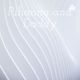 Rihanna and Daddy