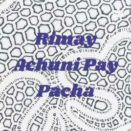 Rimay Achuni Pay Pacha