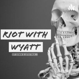 RIOT WITH WYATT