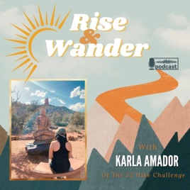 Rise & Wander by Karla Amador of the 52 Hike Challenge