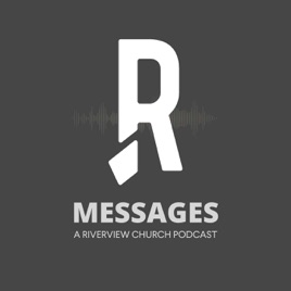Riverview Church Message Podcast