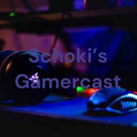 Schoki's Gamercast