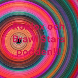 Roblox och Brawl Stars podden!!!
