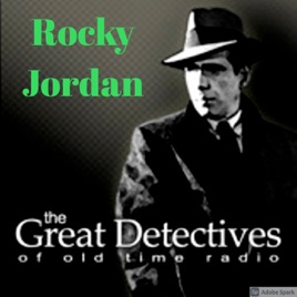 Rocky Jordan Presented by the Great Detectives of Old Time Radio