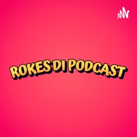 Rokes Di Podcast (RDP)
