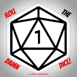 Roll The Damn Dice - A D&D Podcast
