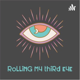 Rolling My Third Eye