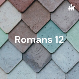 Romans 12 - Living Life - Part 30