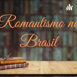 Romantismo no Brasil - Parte 1