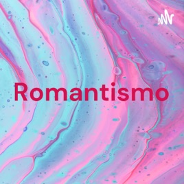 Romantismo - Parte 1