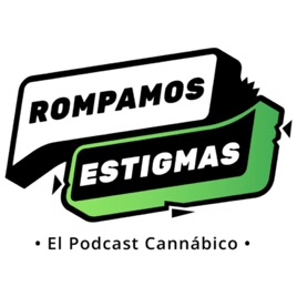 ROMPAMOS ESTIGMAS - El podcast cannábico