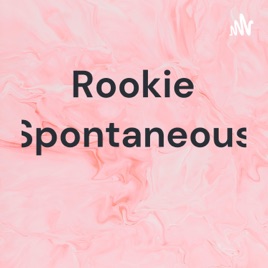 Rookie Spontaneous