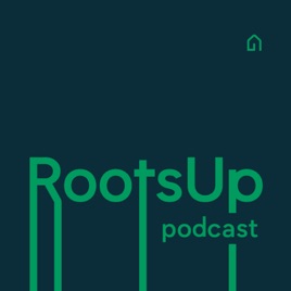 RootsUp Podcast