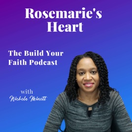 Rosemarie's Heart: The Build Your Faith Podcast